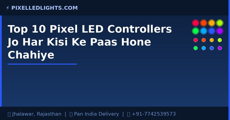 Top 10 Pixel LED Controllers Jo Har Kisi Ke Paas Hone Chahiye