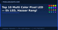 Top 10 Multi Color Pixel LED — Ek LED, Hazaar Rang!
