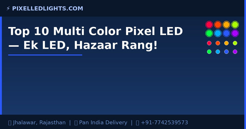 Top 10 Multi Color Pixel LED — Ek LED, Hazaar Rang!