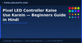 Pixel LED Controller Kaise Use Karein — Beginners Guide in Hindi
