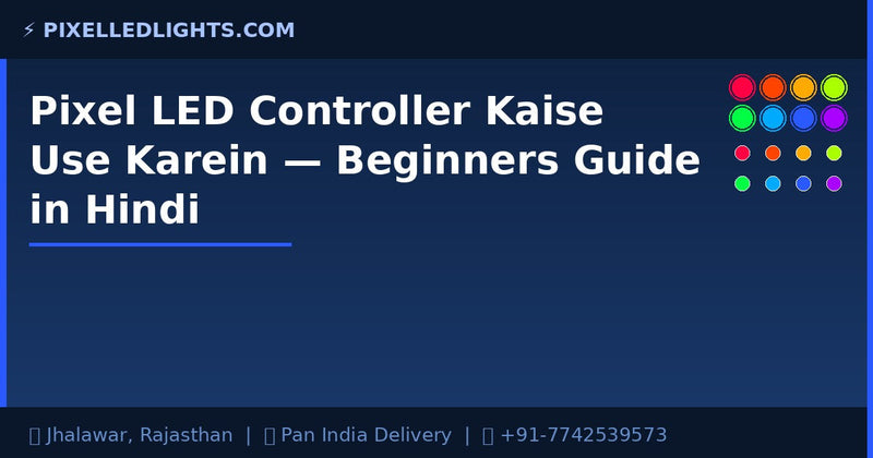 Pixel LED Controller Kaise Use Karein — Beginners Guide in Hindi