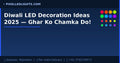 Diwali LED Decoration Ideas 2025 — Ghar Ko Chamka Do!
