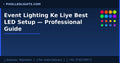 Event Lighting Ke Liye Best LED Setup — Professional Guide
