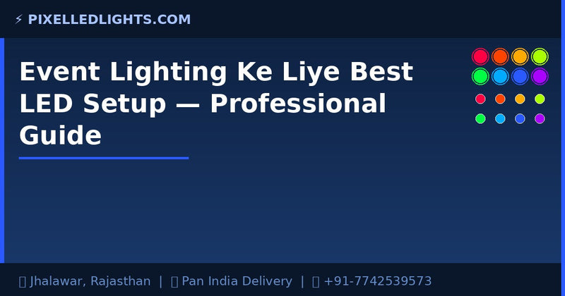 Event Lighting Ke Liye Best LED Setup — Professional Guide