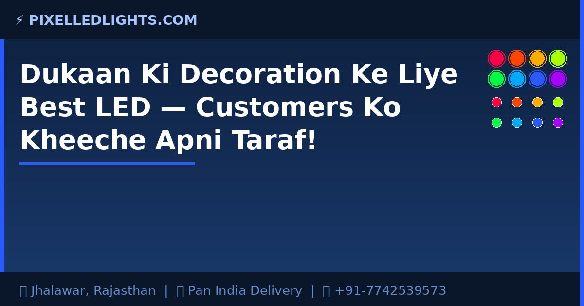 Dukaan Ki Decoration Ke Liye Best LED — Customers Ko Kheeche Apni Taraf!