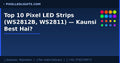 Top 10 Pixel LED Strips (WS2812B, WS2811) — Kaunsi Best Hai?