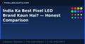 India Ka Best Pixel LED Brand Kaun Hai? — Honest Comparison + Hamari Brand Story